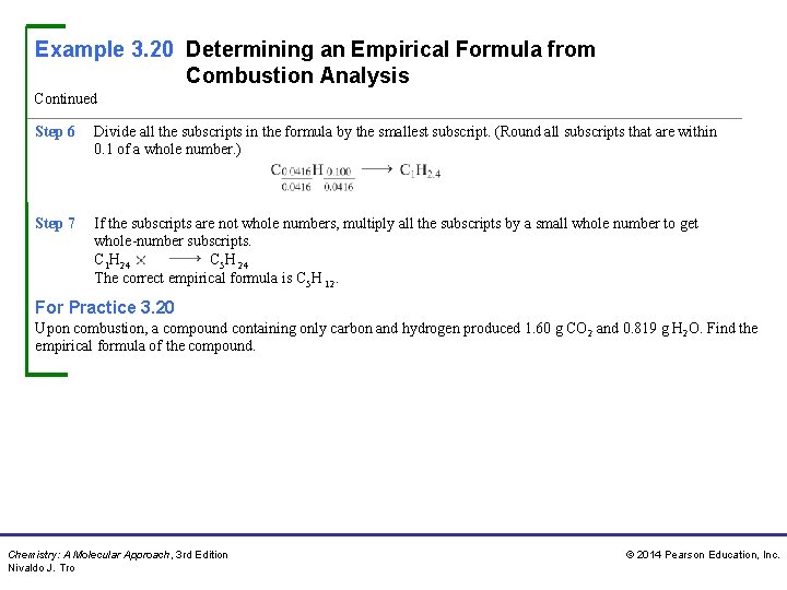 Example 3. 20 Determining an Empirical Formula from Combustion Analysis Continued Step 6 Divide