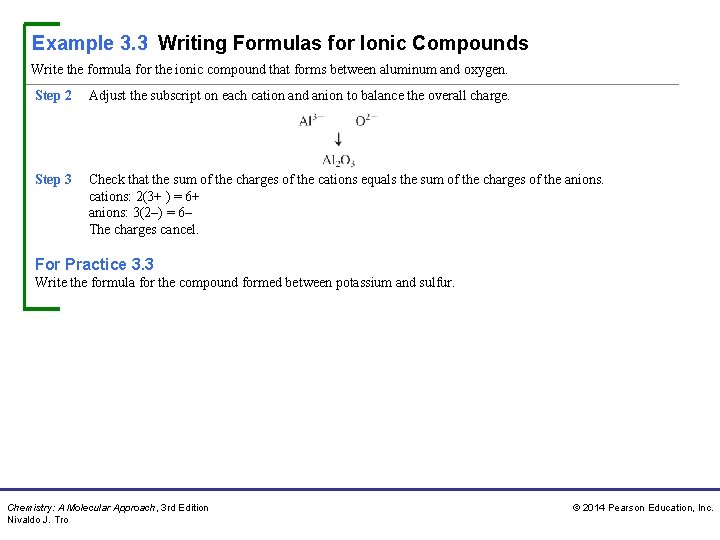 Example 3. 3 Writing Formulas for Ionic Compounds Write the formula for the ionic