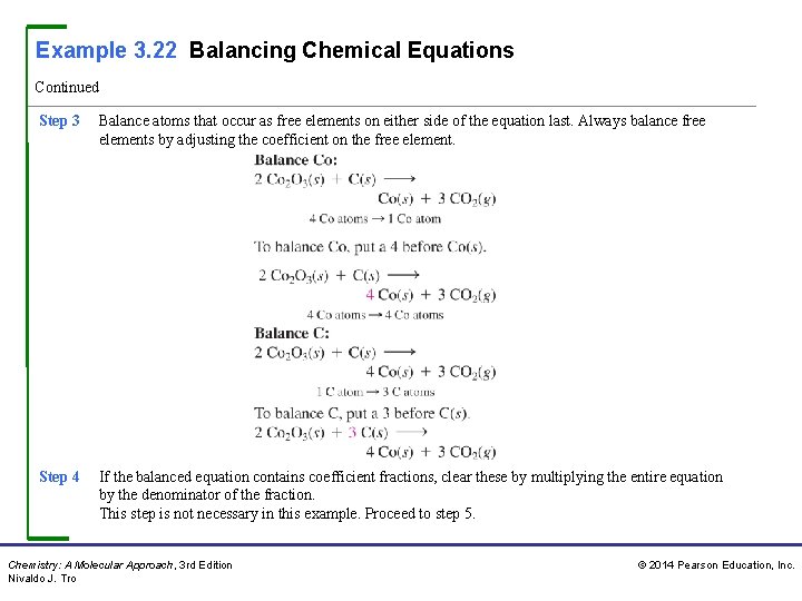 Example 3. 22 Balancing Chemical Equations Continued Step 3 Balance atoms that occur as