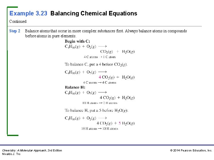 Example 3. 23 Balancing Chemical Equations Continued Step 2 Balance atoms that occur in