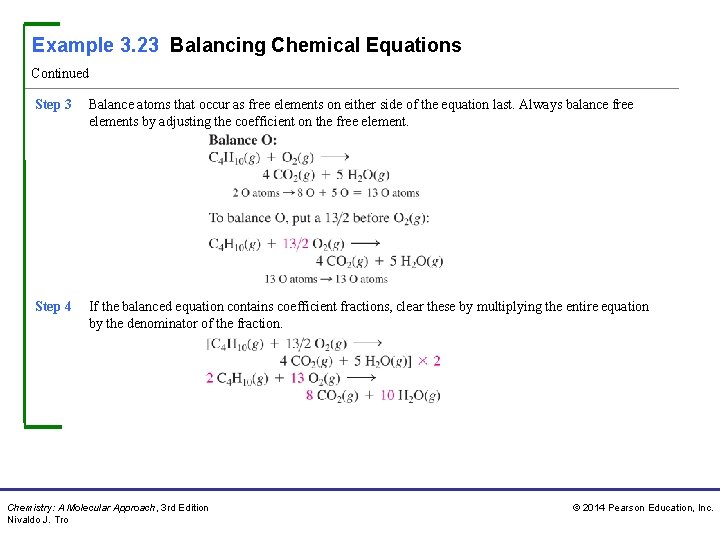 Example 3. 23 Balancing Chemical Equations Continued Step 3 Balance atoms that occur as