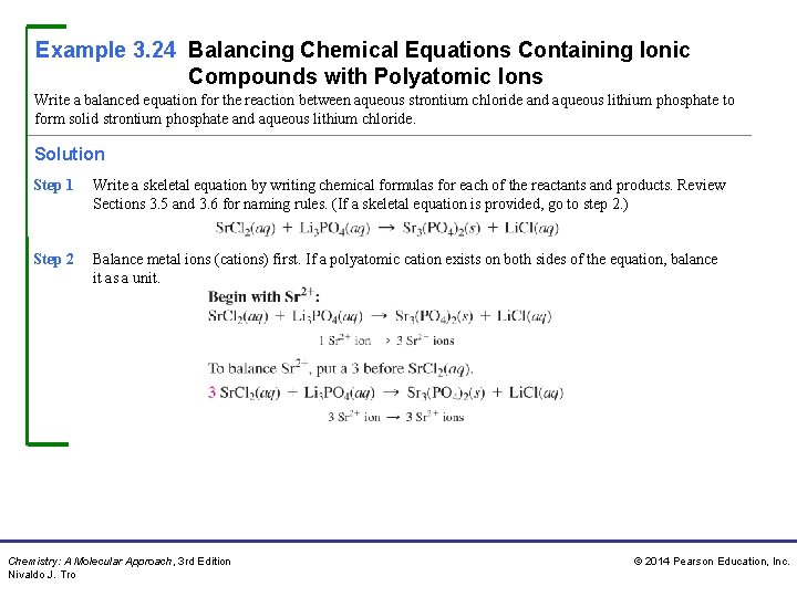 Example 3. 24 Balancing Chemical Equations Containing Ionic Compounds with Polyatomic Ions Write a