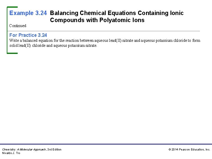 Example 3. 24 Balancing Chemical Equations Containing Ionic Compounds with Polyatomic Ions Continued For
