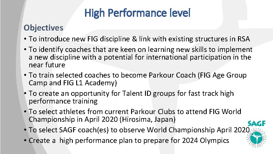 High Performance level Objectives • To introduce new FIG discipline & link with existing