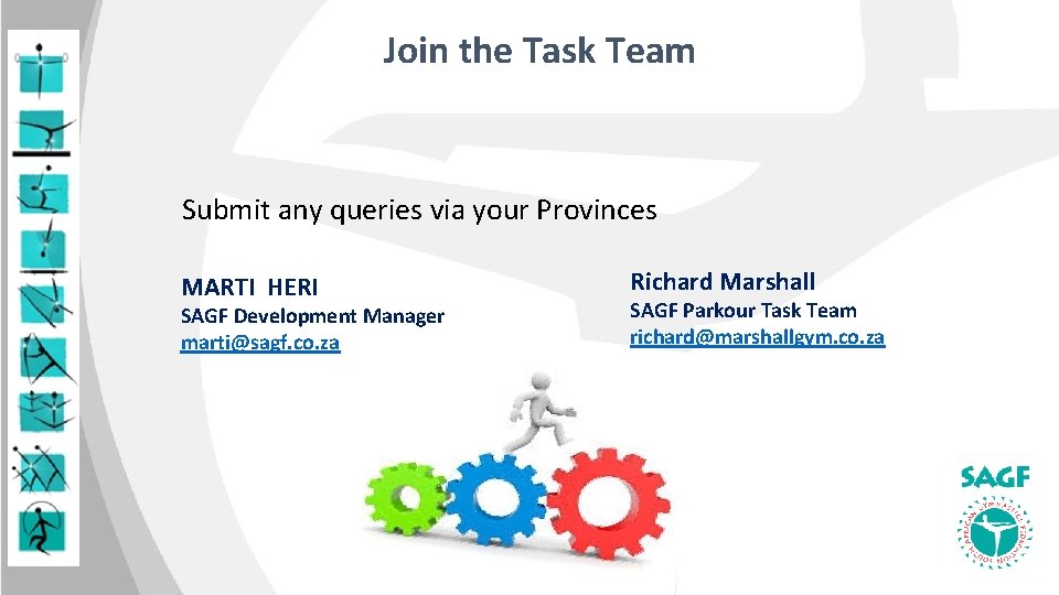 Join the Task Team Submit any queries via your Provinces MARTI HERI SAGF Development
