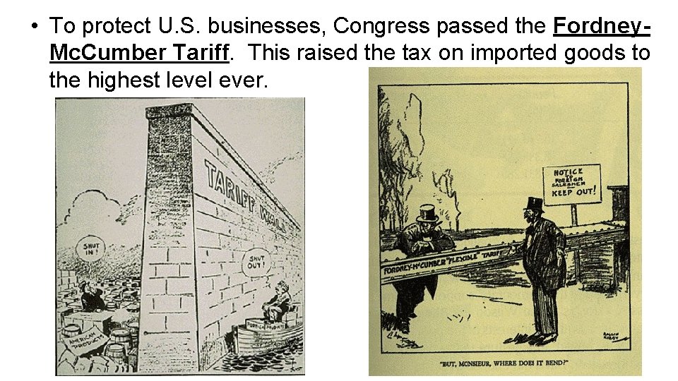  • To protect U. S. businesses, Congress passed the Fordney. Mc. Cumber Tariff.