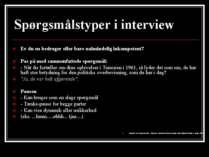 Spørgsmålstyper i interview n Er du en bedrager eller bare ualmindelig inkompetent? n Pas