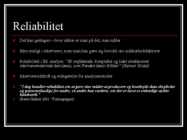 Reliabilitet n Det kan gentages – hvor sikker er man på det, man måler