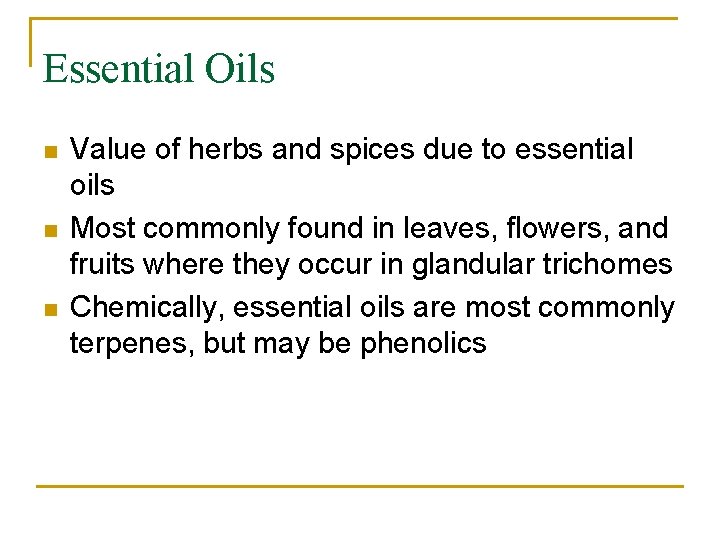 Essential Oils n n n Value of herbs and spices due to essential oils