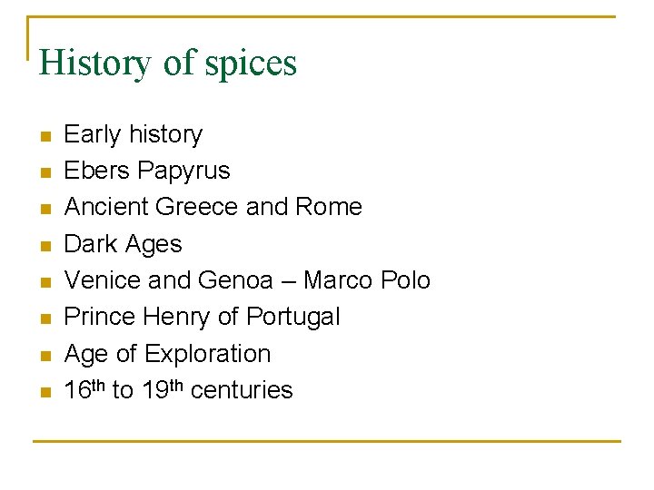 History of spices n n n n Early history Ebers Papyrus Ancient Greece and