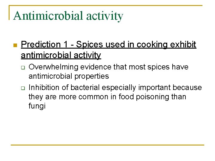 Antimicrobial activity n Prediction 1 - Spices used in cooking exhibit antimicrobial activity q
