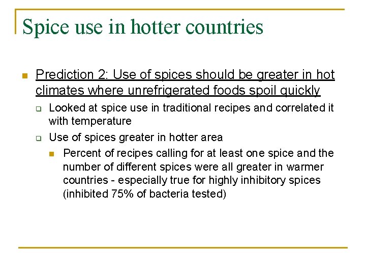 Spice use in hotter countries n Prediction 2: Use of spices should be greater