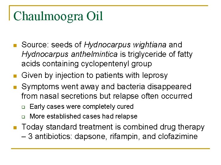 Chaulmoogra Oil n n n Source: seeds of Hydnocarpus wightiana and Hydnocarpus anthelmintica is