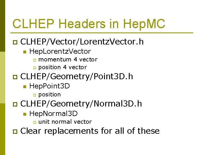 CLHEP Headers in Hep. MC p CLHEP/Vector/Lorentz. Vector. h n Hep. Lorentz. Vector momentum