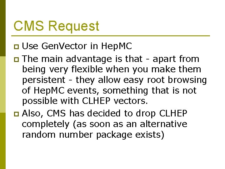 CMS Request Use Gen. Vector in Hep. MC p The main advantage is that