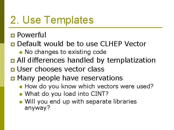 2. Use Templates Powerful p Default would be to use CLHEP Vector p n