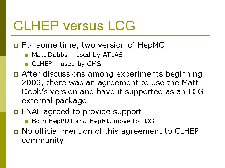 CLHEP versus LCG p For some time, two version of Hep. MC n n