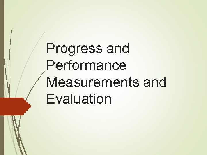 Progress and Performance Measurements and Evaluation 