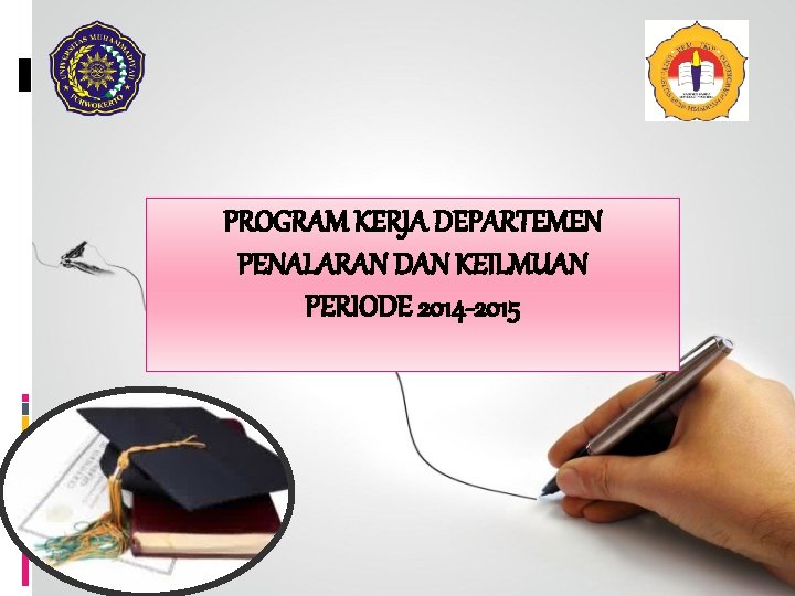 PROGRAM KERJA DEPARTEMEN PENALARAN DAN KEILMUAN PERIODE 2014 -2015 