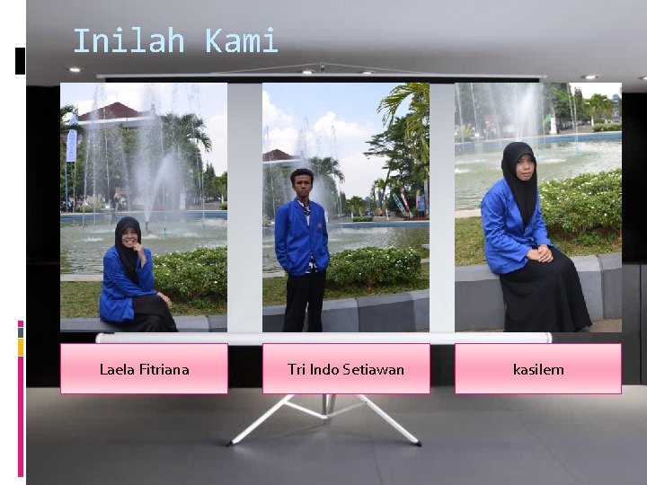 Inilah Kami Laela Fitriana Tri Indo Setiawan kasilem 