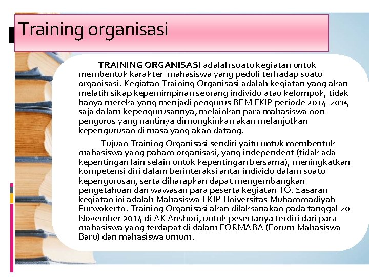 Training organisasi TRAINING ORGANISASI adalah suatu kegiatan untuk membentuk karakter mahasiswa yang peduli terhadap