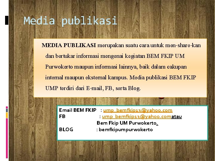 Media publikasi MEDIA PUBLIKASI merupakan suatu cara untuk men-share-kan dan bertukar informasi mengenai kegiatan