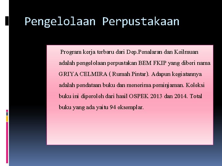 Pengelolaan Perpustakaan Program kerja terbaru dari Dep. Penalaran dan Keilmuan adalah pengelolaan perpustakan BEM