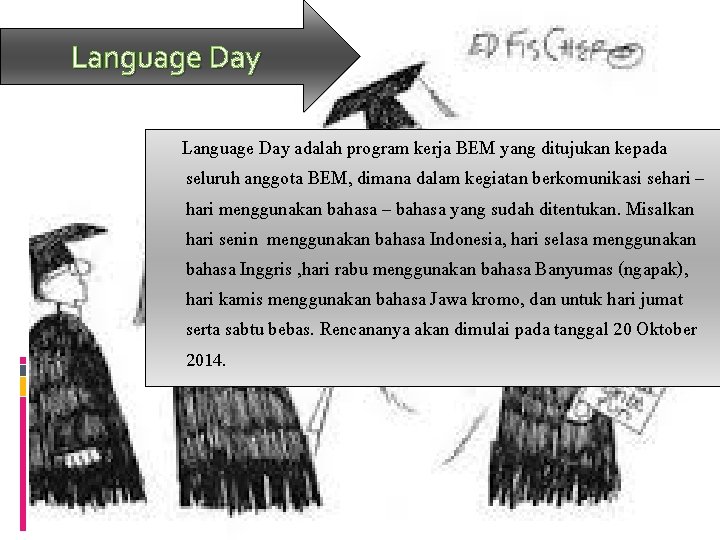 Language Day adalah program kerja BEM yang ditujukan kepada seluruh anggota BEM, dimana dalam