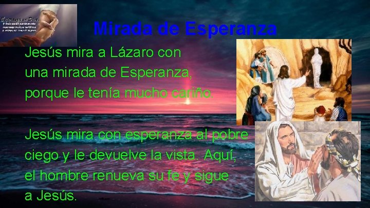 Mirada de Esperanza Jesús mira a Lázaro con una mirada de Esperanza, porque le Mirada de Esperanza Jesús mira a Lázaro con una mirada de Esperanza, porque le