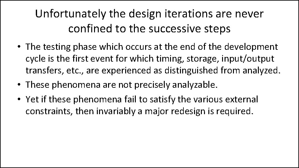 Unfortunately the design iterations are never confined to the successive steps • The testing