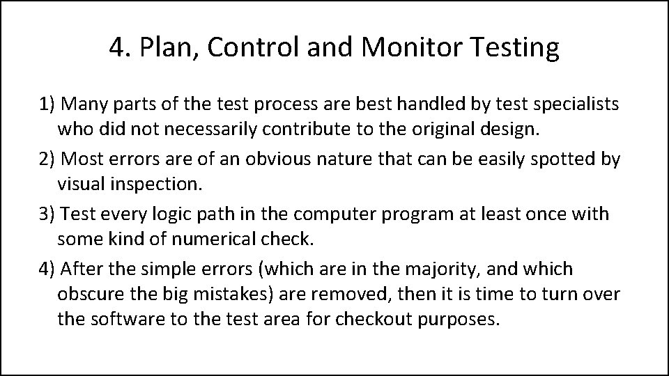 4. Plan, Control and Monitor Testing 1) Many parts of the test process are
