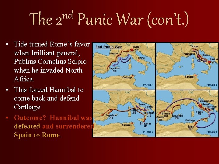 nd The 2 Punic War (con’t. ) • Tide turned Rome’s favor when brilliant