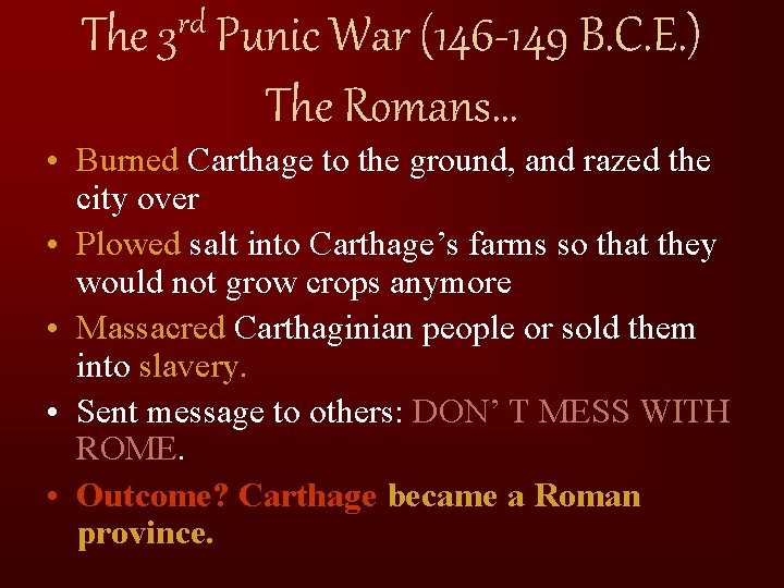 rd The 3 Punic War (146 -149 B. C. E. ) The Romans… •