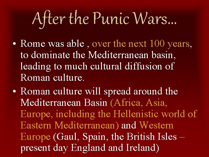 After the Punic Wars… • Rome was able , over the next 100 years,