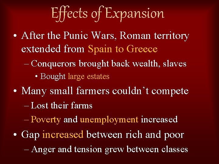 Effects of Expansion • After the Punic Wars, Roman territory extended from Spain to
