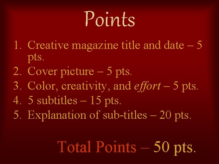 Points 1. Creative magazine title and date – 5 pts. 2. Cover picture –