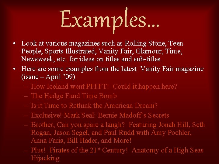 Examples… • Look at various magazines such as Rolling Stone, Teen People, Sports Illustrated,