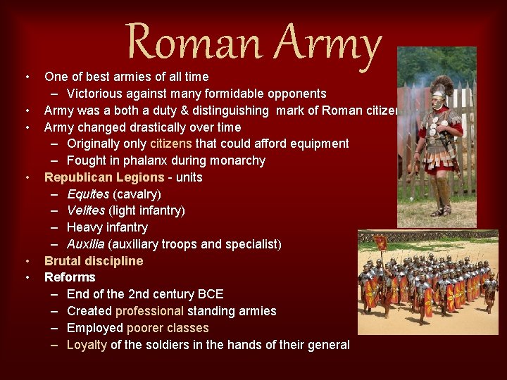  • • • Roman Army One of best armies of all time –