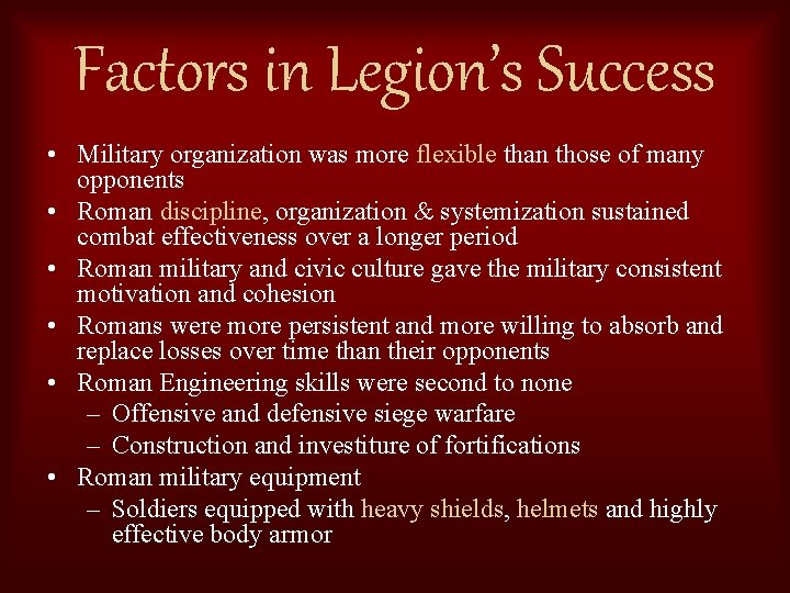 Factors in Legion’s Success • Military organization was more flexible than those of many