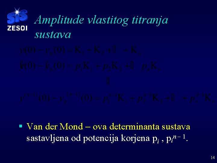 Amplitude vlastitog titranja sustava § Van der Mond - ova determinanta sustava sastavljena od