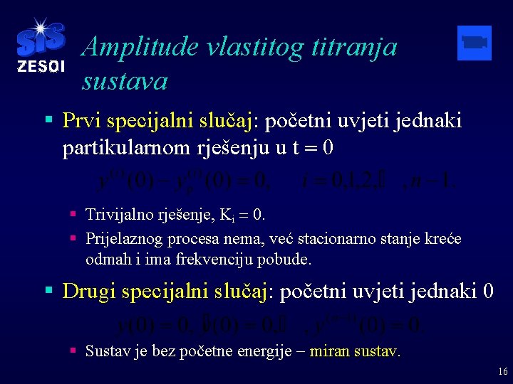 Amplitude vlastitog titranja sustava § Prvi specijalni slučaj: početni uvjeti jednaki partikularnom rješenju u