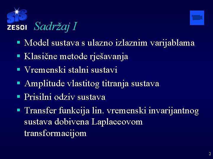 Sadržaj I § § § Model sustava s ulazno izlaznim varijablama Klasične metode rješavanja