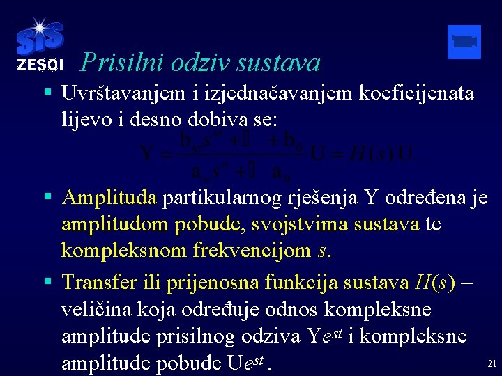 Prisilni odziv sustava § Uvrštavanjem i izjednačavanjem koeficijenata lijevo i desno dobiva se: §