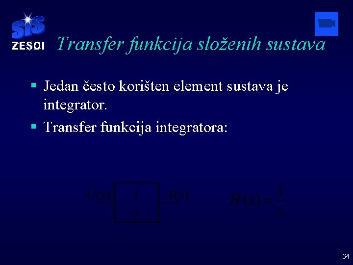 Transfer funkcija složenih sustava § Jedan često korišten element sustava je integrator. § Transfer