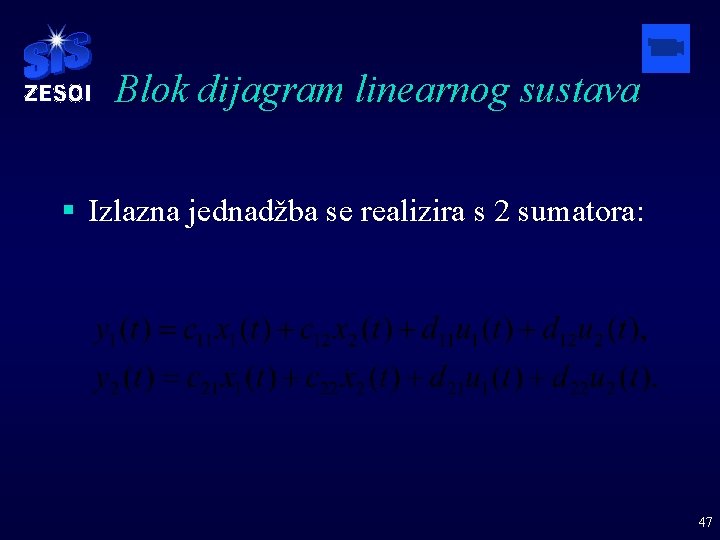 Blok dijagram linearnog sustava § Izlazna jednadžba se realizira s 2 sumatora: 47 