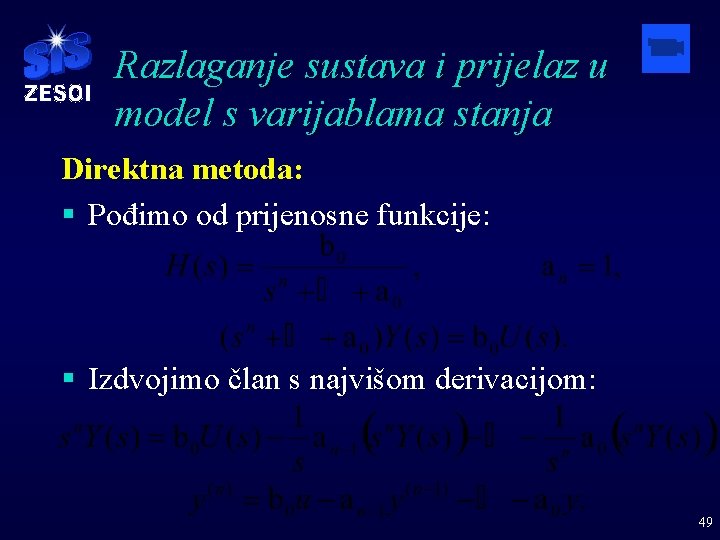 Razlaganje sustava i prijelaz u model s varijablama stanja Direktna metoda: § Pođimo od