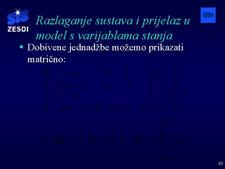 Razlaganje sustava i prijelaz u model s varijablama stanja § Dobivene jednadžbe možemo prikazati