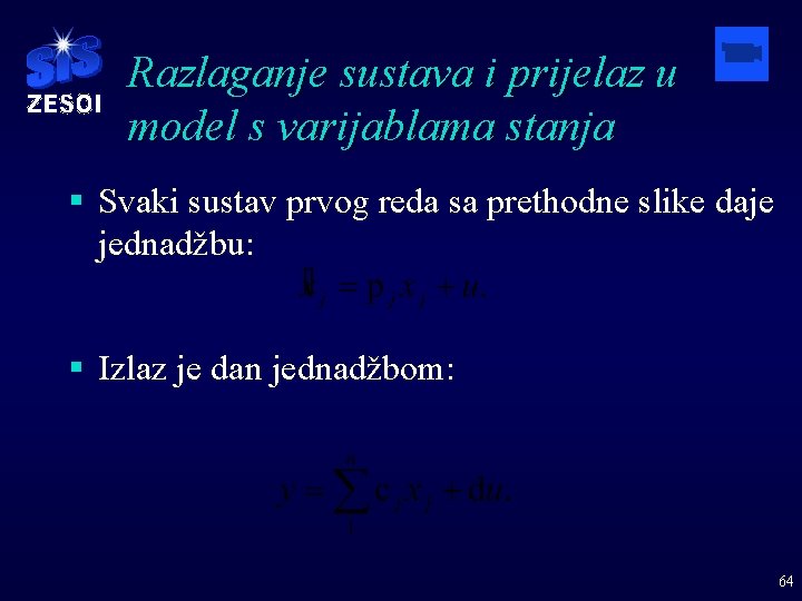 Razlaganje sustava i prijelaz u model s varijablama stanja § Svaki sustav prvog reda