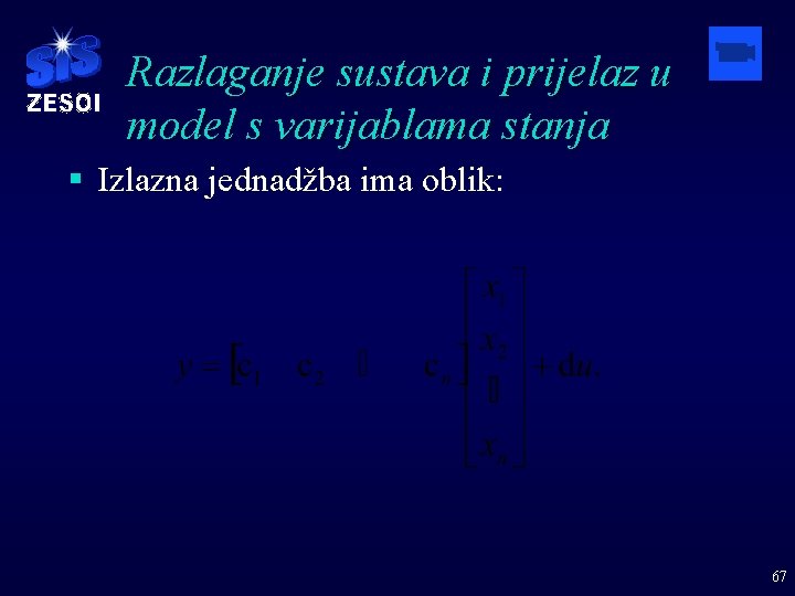 Razlaganje sustava i prijelaz u model s varijablama stanja § Izlazna jednadžba ima oblik: