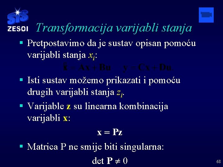 Transformacija varijabli stanja § Pretpostavimo da je sustav opisan pomoću varijabli stanja xi: §